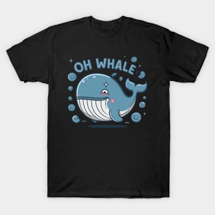 Oh Whale Funny Saying Pun of Oh Well T-Shirt